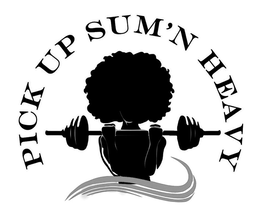 PICK UP SUM'N HEAVY trademark