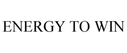 ENERGY TO WIN trademark