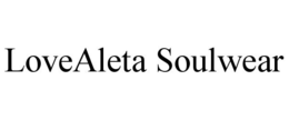 LOVEALETA SOULWEAR trademark