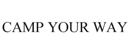 CAMP YOUR WAY trademark