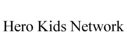 HERO KIDS NETWORK trademark