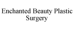 ENCHANTED BEAUTY PLASTIC SURGERY trademark