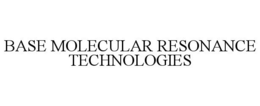 BASE MOLECULAR RESONANCE TECHNOLOGIES trademark