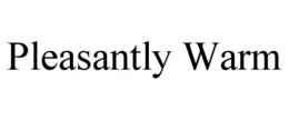 PLEASANTLY WARM trademark