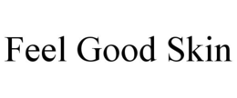 FEEL GOOD SKIN trademark
