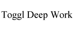 TOGGL DEEP WORK trademark