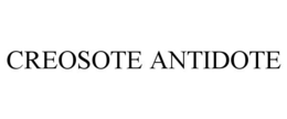 CREOSOTE ANTIDOTE trademark
