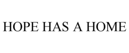 HOPE HAS A HOME trademark