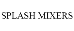 SPLASH MIXERS trademark