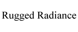RUGGED RADIANCE trademark