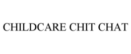 CHILDCARE CHIT CHAT trademark