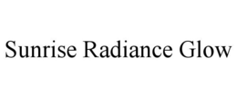 SUNRISE RADIANCE GLOW trademark