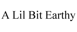 A LIL BIT EARTHY trademark