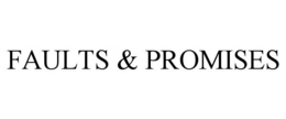FAULTS & PROMISES trademark