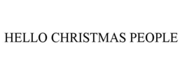 HELLO CHRISTMAS PEOPLE trademark