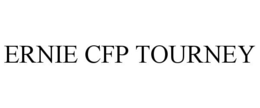 ERNIE CFP TOURNEY trademark