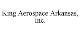 KING AEROSPACE ARKANSAS, INC. trademark