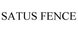 SATUS FENCE trademark