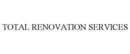 TOTAL RENOVATION SERVICES trademark