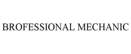 BROFESSIONAL MECHANIC trademark