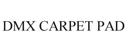 DMX CARPET PAD trademark