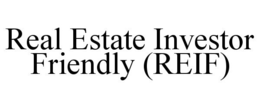 REAL ESTATE INVESTOR FRIENDLY (REIF) trademark