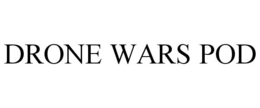 DRONE WARS POD trademark