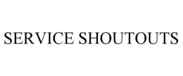 SERVICE SHOUTOUTS trademark