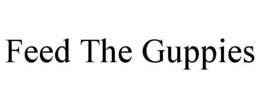 FEED THE GUPPIES trademark