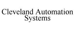 CLEVELAND AUTOMATION SYSTEMS trademark