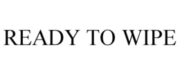 READY TO WIPE trademark