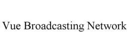 VUE BROADCASTING NETWORK trademark
