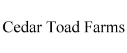 CEDAR TOAD FARMS trademark