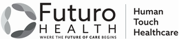 FUTURO HEALTH WHERE THE FUTURE OF CARE BEGINS HUMAN TOUCH HEALTHCARE trademark