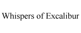 WHISPERS OF EXCALIBUR trademark