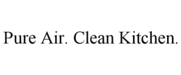 PURE AIR. CLEAN KITCHEN. trademark