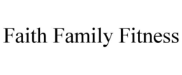 FAITH FAMILY FITNESS trademark
