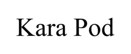 KARA POD trademark