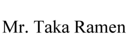 MR. TAKA RAMEN trademark