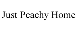 JUST PEACHY HOME trademark