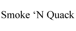SMOKE 'N QUACK trademark