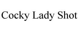 COCKY LADY SHOT trademark
