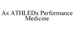 AX ATHLEDX PERFORMANCE MEDICINE trademark