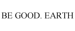 BE GOOD. EARTH trademark