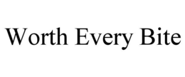 WORTH EVERY BITE trademark