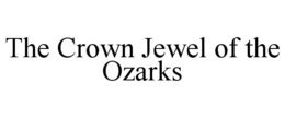 THE CROWN JEWEL OF THE OZARKS trademark