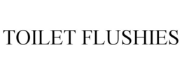 TOILET FLUSHIES trademark