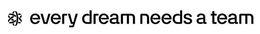 EVERY DREAM NEEDS A TEAM trademark