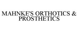 MAHNKE'S ORTHOTICS & PROSTHETICS trademark