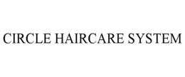 CIRCLE HAIRCARE SYSTEM trademark